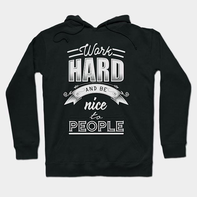 Work hard and be nice to people Hoodie by nektarinchen